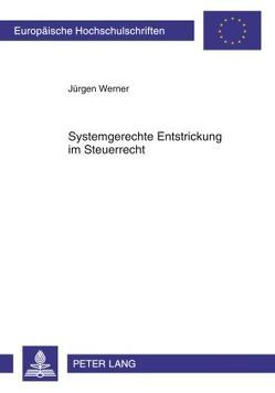 Systemgerechte Entstrickung im Steuerrecht von Werner,  Jürgen