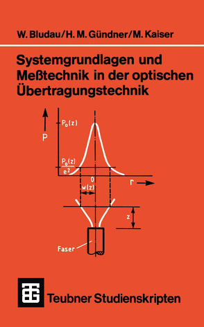 Systemgrundlagen und Meßtechnik in der optischen Übertragungstechnik von Bludau,  Wolfgang, Gründner,  Martin, Kaiser,  Manfred