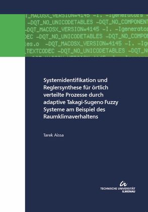 Systemidentifikation und Reglersynthese für örtlich verteilte Prozesse durch adaptive Takagi-Sugeno Fuzzy Systeme am Beispiel des Raumklimaverhaltens von Aissa,  Tarek