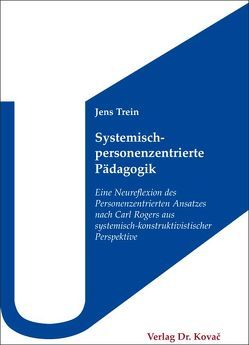 Systemisch-personenzentrierte Pädagogik von Trein,  Jens