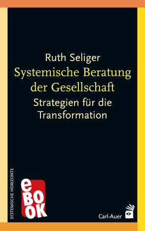 Systemische Beratung der Gesellschaft von Seliger,  Ruth