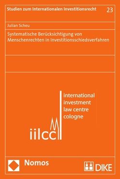 Systemische Berücksichtigung von Menschenrechten in Investitionsschiedsverfahren von Scheu,  Julian