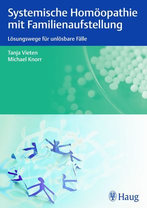 Systemische Homöopathie mit Familienaufstellung von Knorr,  Michael, Vieten,  Tanja