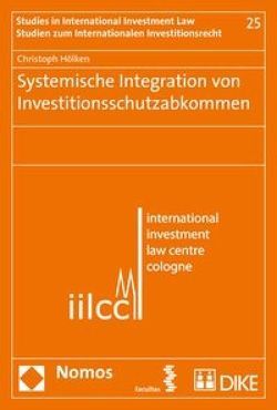 Systemische Integration von Investitionsschutzabkommen von Hölken,  Christoph