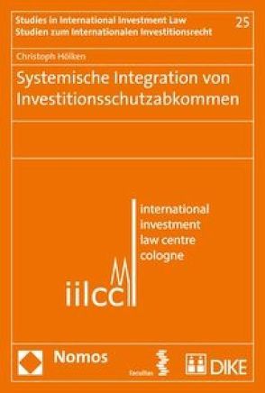 Systemische Integration von Investitionsschutzabkommen von Hölken,  Christoph