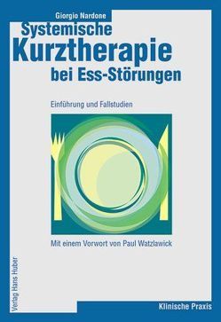 Systemische Kurztherapie bei Ess-Störungen von Nardone,  Giorgio, Watzlawick,  Paul, Wengenroth,  Matthias