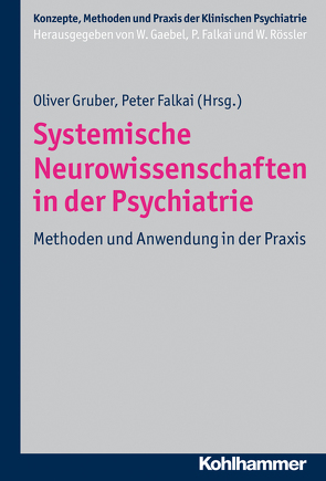 Systemische Neurowissenschaften in der Psychiatrie von Falkai,  Peter, Gaebel,  Wolfgang, Gruber,  Oliver, Rössler,  Wulf