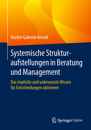 Systemische Strukturaufstellungen in Beratung und Management von Arnold,  Marlen Gabriele