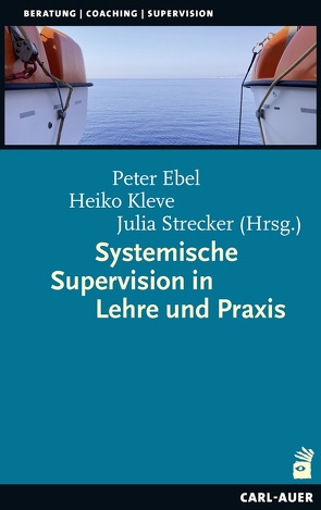 Systemische Supervision in Lehre und Praxis von Ebel,  Peter, Kleve,  Heiko, Strecker,  Julia