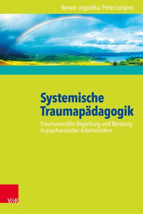 Systemische Traumapädagogik von Jegodtka,  Renate, Luitjens,  Peter, Pleyer,  Karl Heinz, Sriram,  R., Weiß,  Wilma