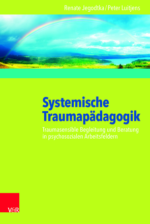 Systemische Traumapädagogik von Jegodtka,  Renate, Luitjens,  Peter, Pleyer,  Karl Heinz, Sriram,  R., Weiß,  Wilma