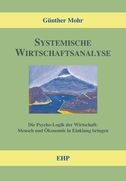 Systemische Wirtschaftsanalyse von Mohr,  Günther, Schmid,  Bernd