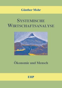 Systemische Wirtschaftsanalyse von Mohr,  Günther, Schmid,  Bernd