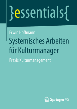 Systemisches Arbeiten für Kulturmanager von Hoffmann,  Erwin