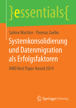 Systemkonsolidierung und Datenmigration als Erfolgsfaktoren von Wachter,  Sabine, Zaelke,  Thomas