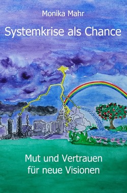 Systemkrise als Chance. Mut und Vertrauen für neue Visionen von Mähr,  Monika