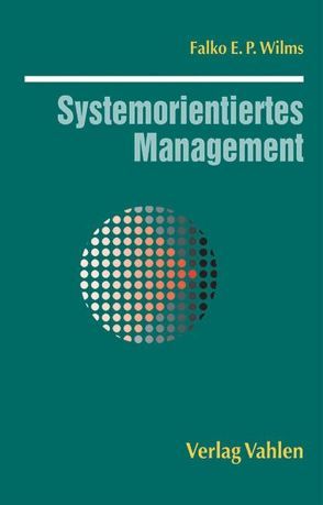 Systemorientiertes Management von Wilms,  Falko E. P.