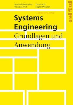 Systems Engineering von de Weck,  Olivier L., Fricke,  Ernst, Haberfellner,  Reinhard, Vössner,  Siegfried