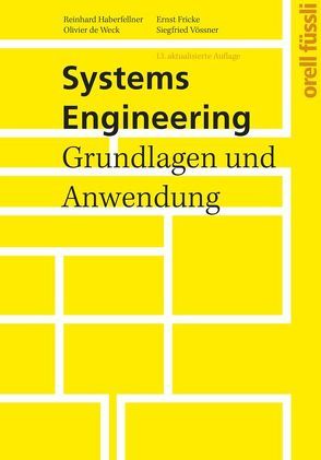 Systems Engineering von de Weck,  Olivier L., Fricke,  Ernst, Haberfellner,  Reinhard, Vössner,  Siegfried