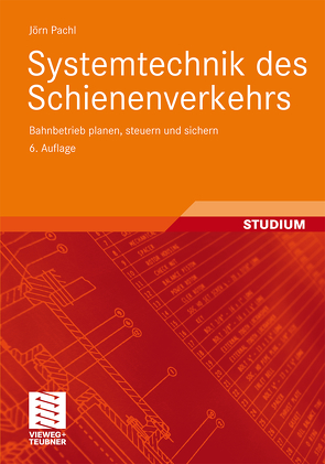 Systemtechnik des Schienenverkehrs von Pachl,  Jörn