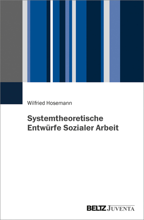 Systemtheoretische Entwürfe Sozialer Arbeit von Hosemann,  Wilfried