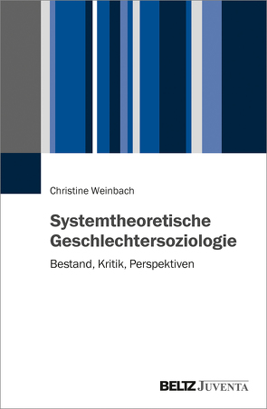 Systemtheoretische Geschlechtersoziologie von Weinbach,  Christine