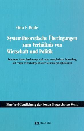 Systemtheoretische Überlegungen zum Verhältnis von Wirtschaft und Politik von Bode,  Otto F