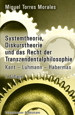 Systemtheorie, Diskurstheorie und das Recht der Transzendentalphilosophie von Torres Morales,  Miguel