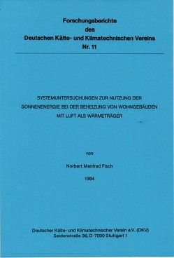 Systemuntersuchungen zur Nutzung der Sonnenenergie bei der Beheizung von Wohngebäuden mit Luft als Wärmeträger von Fisch,  Norbert M.