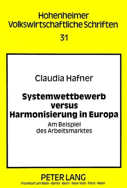 Systemwettbewerb versus Harmonisierung in Europa von Hafner,  Claudia