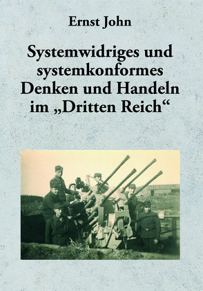 Systemwidriges und systemkonformes Denken und Handeln im „Dritten Reich“ von John,  Ernst