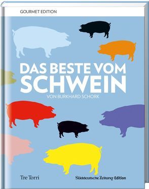 SZ Gourmet Edtion: Das Beste vom Schwein von Pegatzky,  Stefan, Schork,  Burkhard