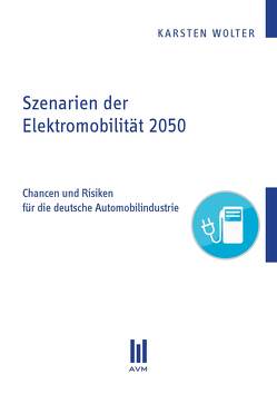 Szenarien der Elektromobilität 2050 von Wolter,  Karsten