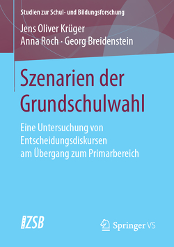 Szenarien der Grundschulwahl von Breidenstein,  Georg, Krüger,  Jens Oliver, Roch,  Anna