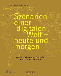 Szenarien einer digitalen Welt – heute und morgen von Klauß,  Thomas, Mierke,  Annika