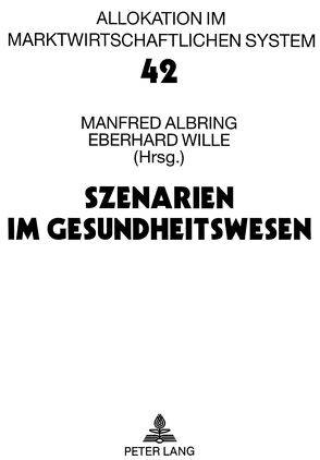 Szenarien im Gesundheitswesen von Albring,  Manfred, Wille,  Eberhard