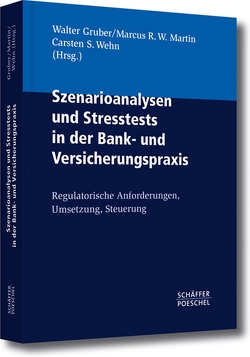 Szenarioanalysen und Stresstests in der Bank- und Versicherungspraxis von Gruber,  Walter, Martin,  Marcus R. W., Wehn,  Carsten S.