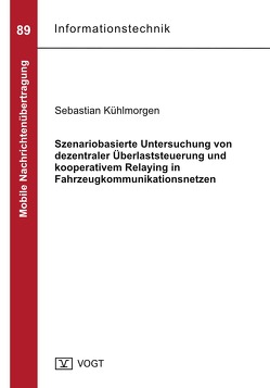 Szenariobasierte Untersuchung von dezentraler Überlaststeuerung und kooperativem Relaying in Fahrzeugkommunikationsnetzen von Kühlmorgen,  Sebastian