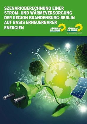 Szenarioberechnung einer Strom- und Wärmeversorgung der Region Brandenburg-Berlin auf Basis erneuerbarer Energien