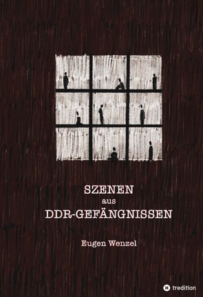 Szenen aus DDR-Gefängnissen von Wenzel,  Eugen