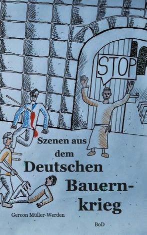 Szenen aus dem Deutschen Bauernkrieg von Müller-Werden,  Gereon