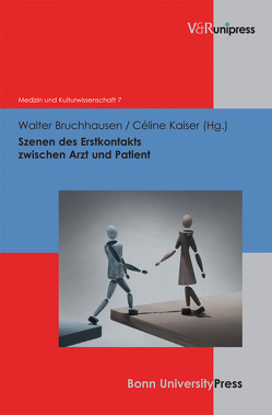 Szenen des Erstkontakts zwischen Arzt und Patient von Bruchhausen,  Walter, Kaiser,  Céline, Schott,  Heinz