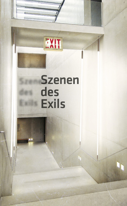 Szenen des Exils von Eskildsen,  Ute, Herzog,  Barbara, Kaindl,  Kurt, Kotowski,  Elke-Vera, Kuhlmann,  Christiane, Mayr,  Brigitte, Moser,  Walter, Neufert,  Andreas, Omasta,  Michael, Peter,  Frank-Manuel, Sadowsky,  Thorsten, Schmetterling,  Astrid, Schreiner,  Peter, Schrom,  Georg, Streit,  Elisabeth, von der Schulenburg,  Rosa, Vuković,  Magdalena, Waibl,  Tom, Winklbauer,  Andrea