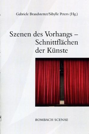 Szenen des Vorhangs – Schnittflächen der Künste von Brandstetter,  Gabriele, Peters,  Sibylle