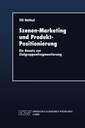 Szenen-Marketing und Produkt-Positionierung von Nöthel,  Till