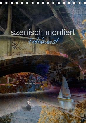 szenisch montiert, Fotokunst (Tischkalender 2018 DIN A5 hoch) von Philipp,  Rüdiger