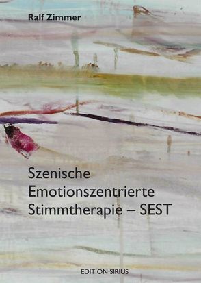 Szenische Emotionszentrierte Stimmtherapie – SEST von Zimmer,  Ralf