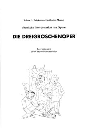 Szenische Interpretation: Dreigroschenoper von Brinkmann,  Rainer O., Megnet,  K.