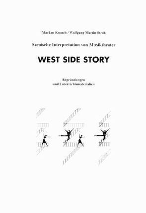 Szenische Interpretation: West Side Story von Kosuch,  Markus, Stroh,  Wolfgang Martin