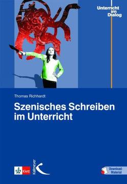 Szenisches Schreiben im Unterricht von Richhardt,  Thomas